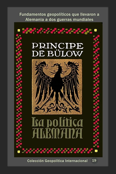 La política alemana Fundamentos geopolíticos que llevaron a Alemania a dos guerras mundiales