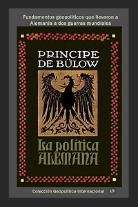 La política alemana Fundamentos geopolíticos que llevaron a Alemania a dos guerras mundiales