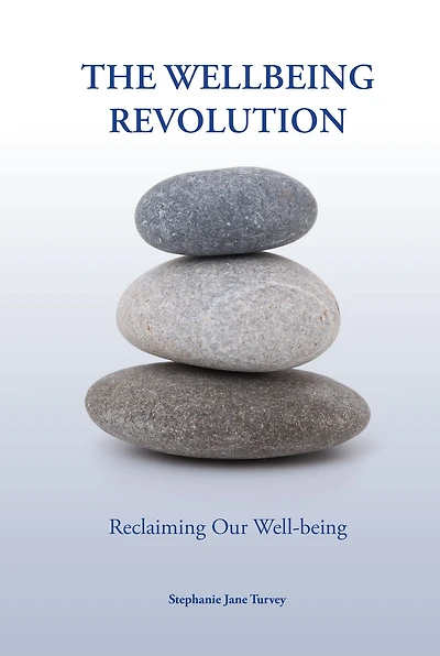 The Wellbeing Revolution; Reclaiming Our Wellbeing