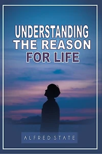 Understanding the Reason for Life