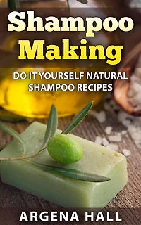 Shampoo Making: Do It Yourself Recipes