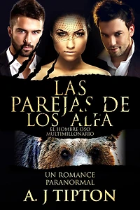 Las Parejas de los Alfa: Un Romance Paranormal (El Hombre Oso Multimillonario, #2)