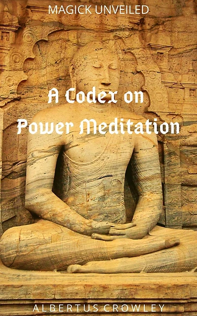 A Codex on Power Meditation (Magick Unveiled, #3)