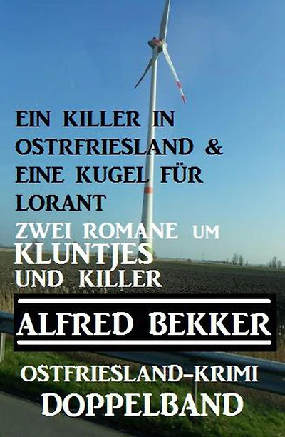 Kluntjes und Killer: Ostfriesland-Krimi Doppelband (Alfred Bekker Thriller Sammlung)