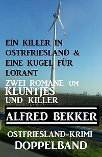 Kluntjes und Killer: Ostfriesland-Krimi Doppelband (Alfred Bekker Thriller Sammlung)