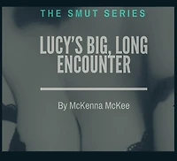 Lucy's Big, Long Encounter (The Smut Series, #1)
