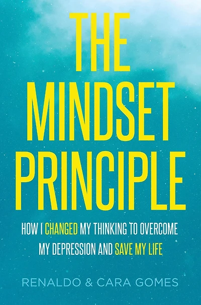 The Mindset Principle: How I Changed My Thinking to Overcome My Depression and Save My Life