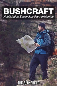 Bushcraft - 7 Habilidades Essenciais para Iniciantes