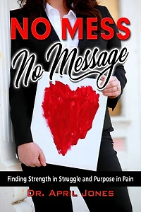 No Mess, Message: Finding Strength Struggle and Purpose Pain