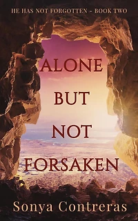 Alone But Not Forsaken (He Has Forgotten, #2)