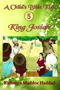 King Josiah (A Child's Bible Kids, #5)