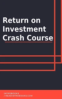 Return on Investment Crash Course