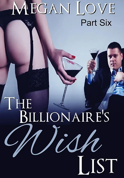 The Billionaire's Wish List 6 (The Billionaires Wish List, #6)
