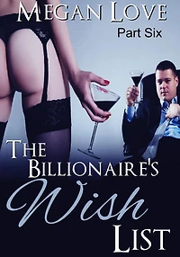 The Billionaire's Wish List 6 (The Billionaires Wish List, #6)