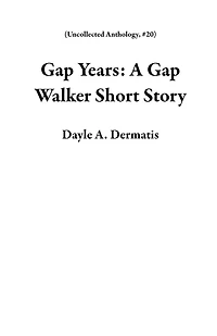 Gap Years: A Gap Walker Short Story (Uncollected Anthology, #20)
