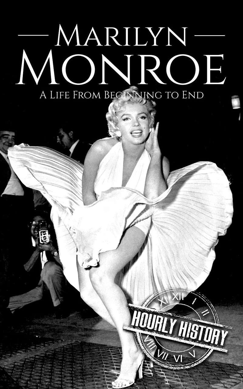 Marilyn Monroe: A Life from Beginning to End (Biographies of Actors)