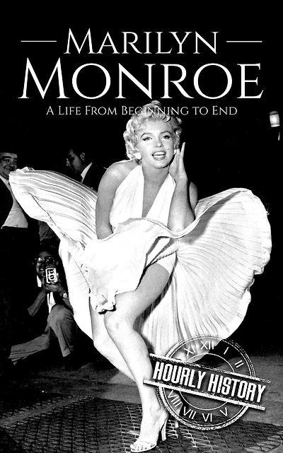 Marilyn Monroe: A Life from Beginning to End (Biographies of Actors)