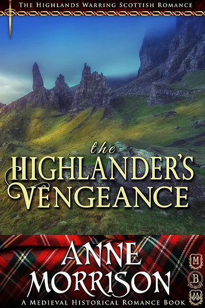Historical Romance: The Highlander's Vengeance A Highland Scottish Romance (The Highlands Warring, #12)