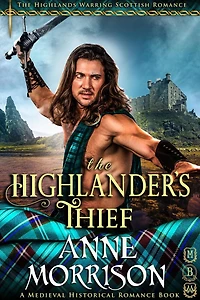 Historical Romance: The Highlander's Thief A Highland Scottish Romance (The Highlands Warring, #6)