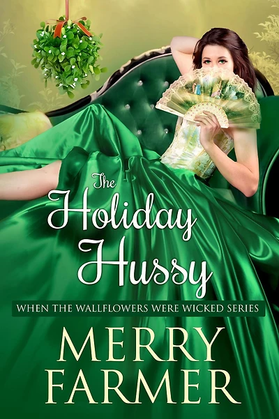 The Holiday Hussy (When the Wallflowers were Wicked, #11)