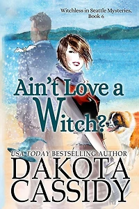 Ain't Love a Witch? (Witchless Seattle Mysteries, #6)