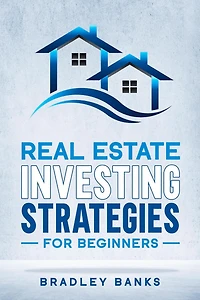 Real Estate Investing Strategies For Beginners