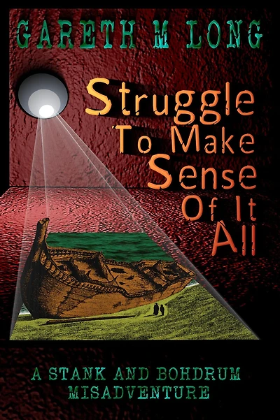 Struggle To Make Sense Of It All (The Misadventures of Stank and Bohdrum, #1)