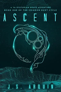 Ascent: A YA Dystopian Space Adventure