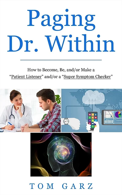 Paging Dr. Within: How to Become, Be, and/or Make a "Patient Listener" and/or a "Super Symptom Checker"