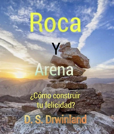 Roca y Arena (Vida y Felicidad, #1)