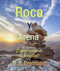 Roca y Arena (Vida y Felicidad, #1)