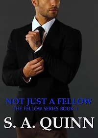 Not Just A Fellow (The Fellow Series, #1)