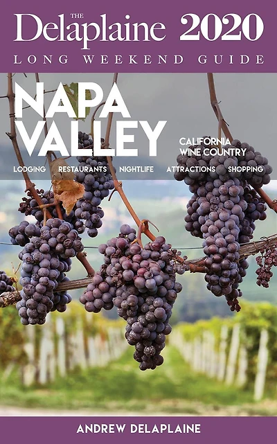 Napa Valley - The Delaplaine 2020 Long Weekend Guide (Long Guides)