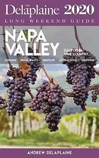 Napa Valley - The Delaplaine 2020 Long Weekend Guide (Long Guides)