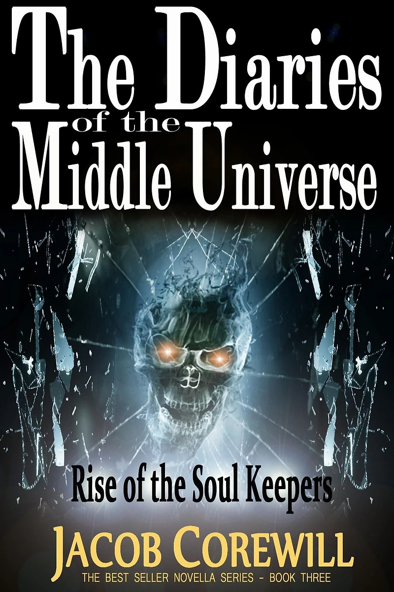 Rise of the Soul Keepers (The Diaries of the Middle Universe Book 1, #3)