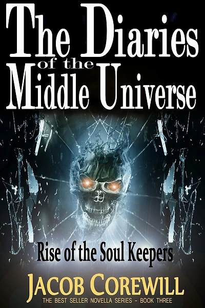 Rise of the Soul Keepers (The Diaries of the Middle Universe Book 1, #3)