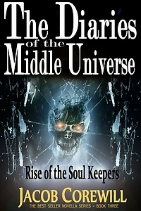 Rise of the Soul Keepers (The Diaries of the Middle Universe Book 1, #3)
