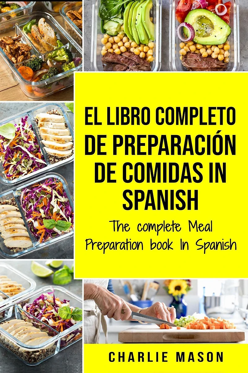 El Libro Completo De Preparación Comidas Spanish/ The Complete Meal Preparation book Spanish