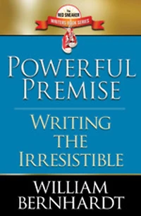 Powerful Premise: Writing the Irresistible (Red Sneaker Writers Books, #6)