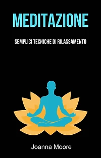 Meditazione: Semplici Tecniche Di Rilassamento