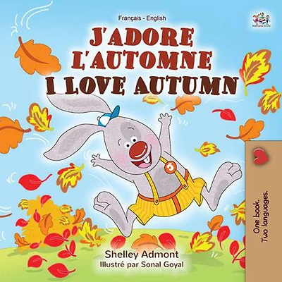 J'adore l'automne I Love Autumn (French English Bilingual Collection)