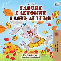 J'adore l'automne I Love Autumn (French English Bilingual Collection)