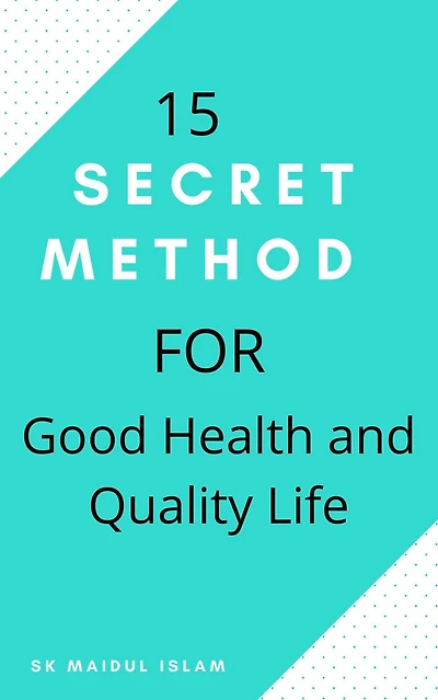 15 Secret Method for Good Health and Quality Life
