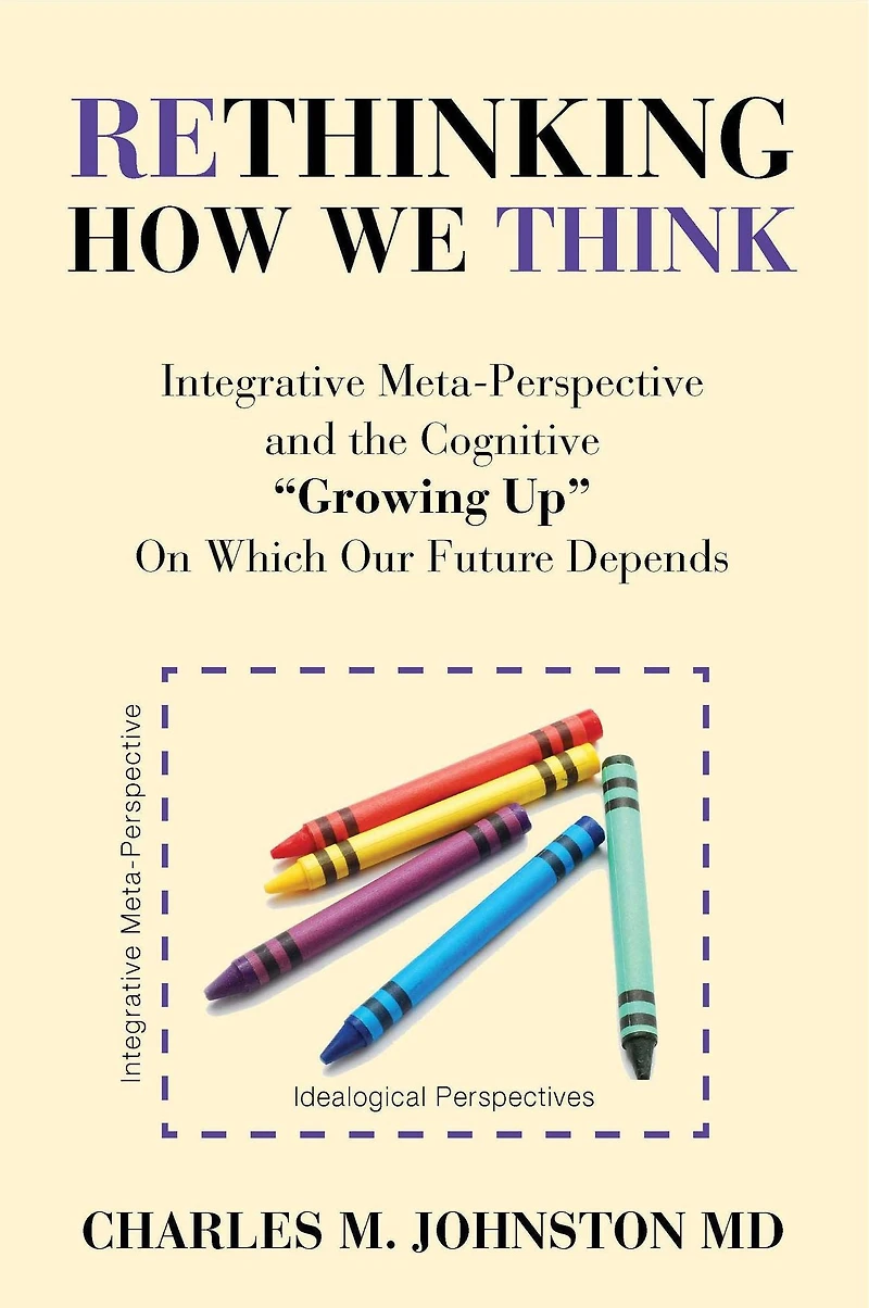 Rethinking How We Think: Integrative Meta-Perspective and the Cognitive "Growing Up" On Which Our Future Depends