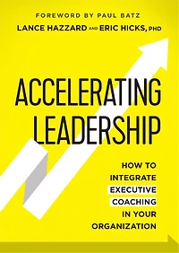 Accelerating Leadership: How to Integrate Executive Coaching in Your Organization