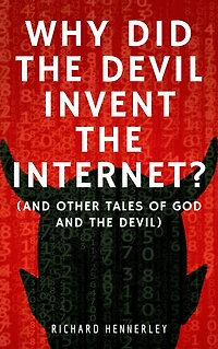 Why did The Devil Invent the Internet?