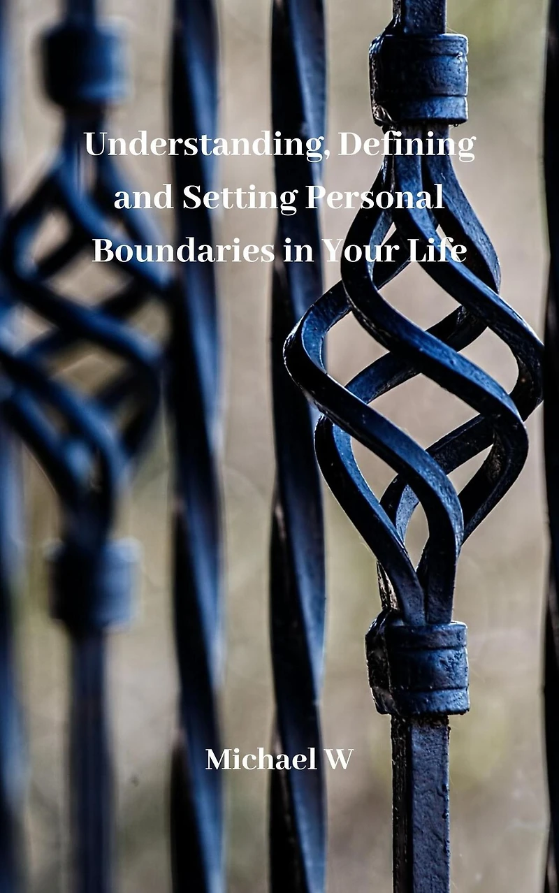 Understanding, Defining And Setting Personal Boundaries In Your Life