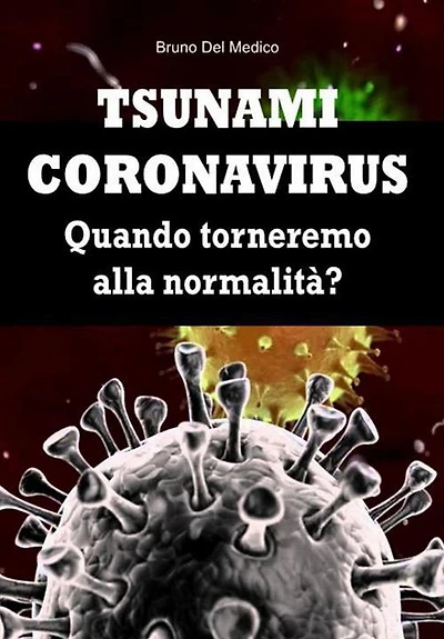 Tsunami coronavirus. Quando torneremo alla normalità?
