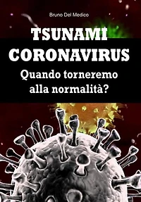 Tsunami coronavirus. Quando torneremo alla normalità?
