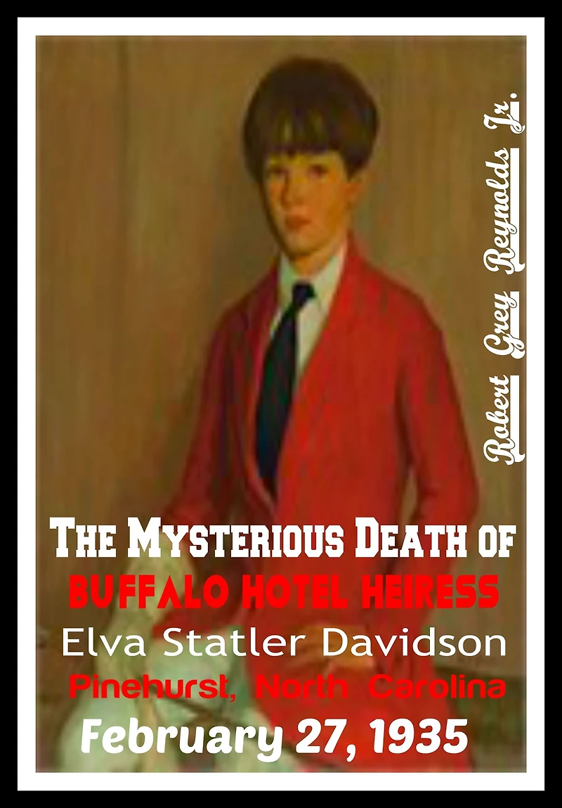 The Mysterious Death of Buffalo Hotel Heiress Elva Statler Davidson Pinehurst, North Carolina February 27, 1935